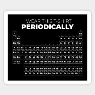 I wear this t-shirt periodically Magnet